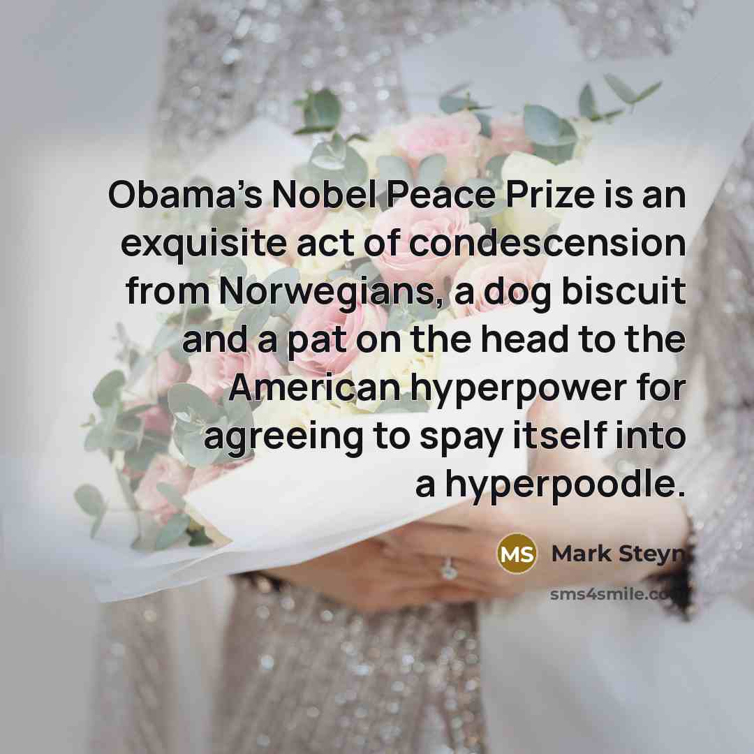 “Obama's Nobel Peace Prize is an exquisite act of condescension…” quote by Mark Steyn
