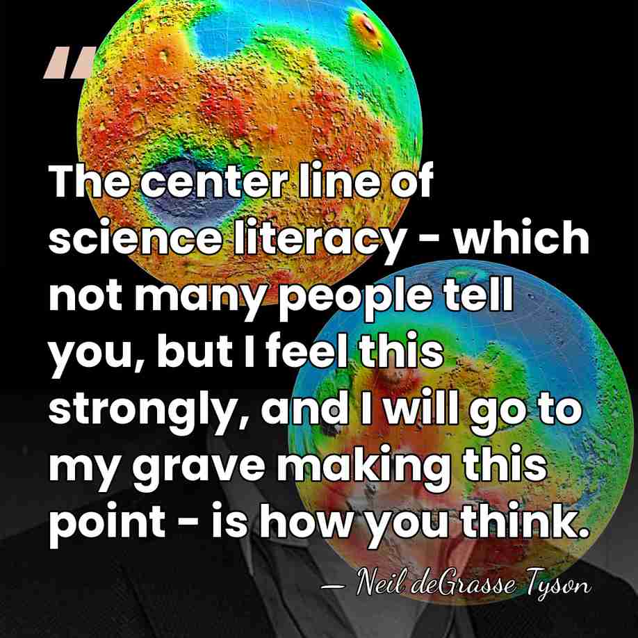 The center line of science literacy - which not many people tell&hellip; - Neil deGrasse Tyson
