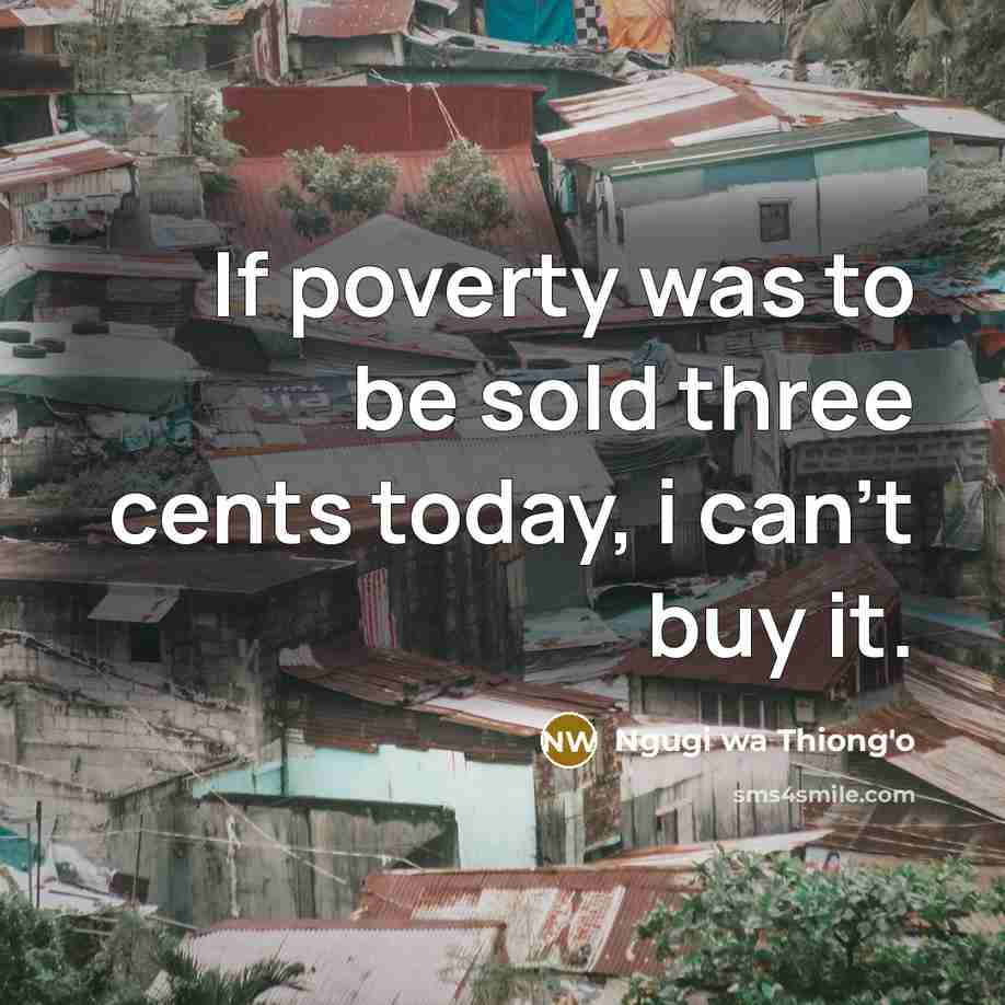 “If poverty was to be sold three cents today, i…” quote by Ngugi wa Thiong'o
