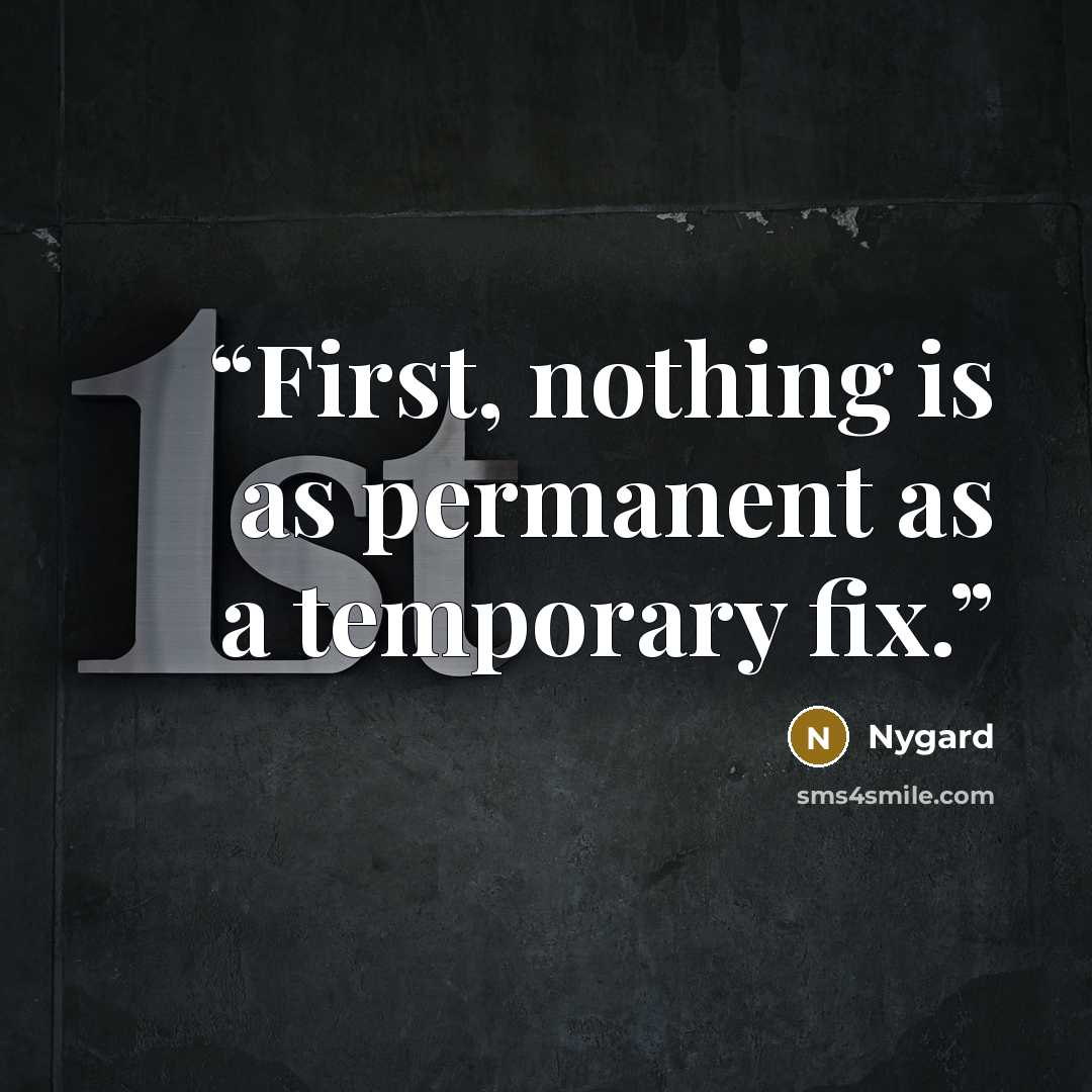 “First, nothing is as permanent as a temporary fix.” quote by Nygard