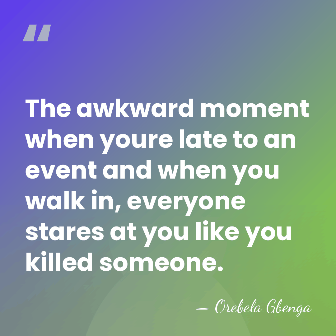 The awkward moment when youre late to an event and when you&hellip; - Orebela Gbenga