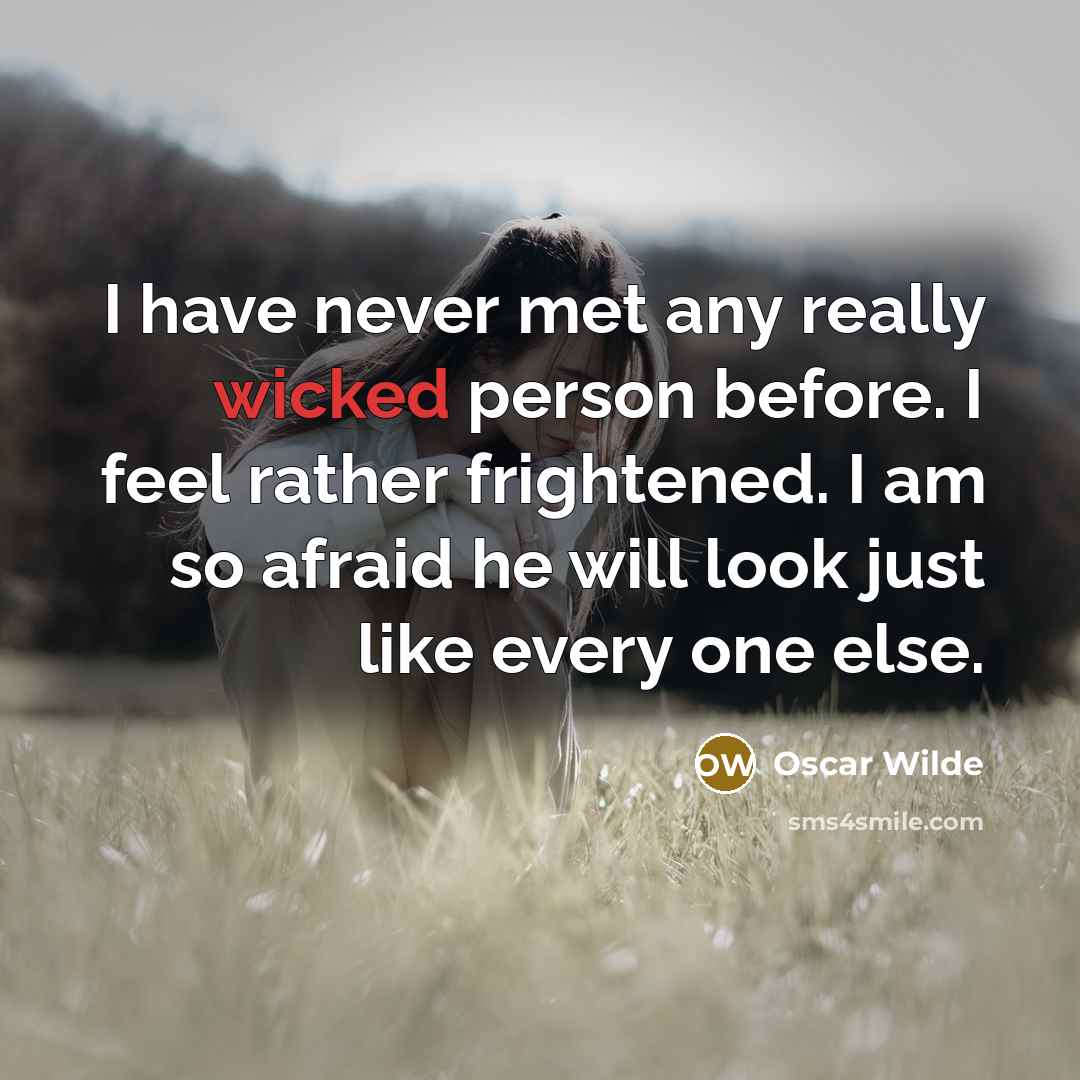 “I have never met any really wicked person before. I…” quote by Oscar Wilde
