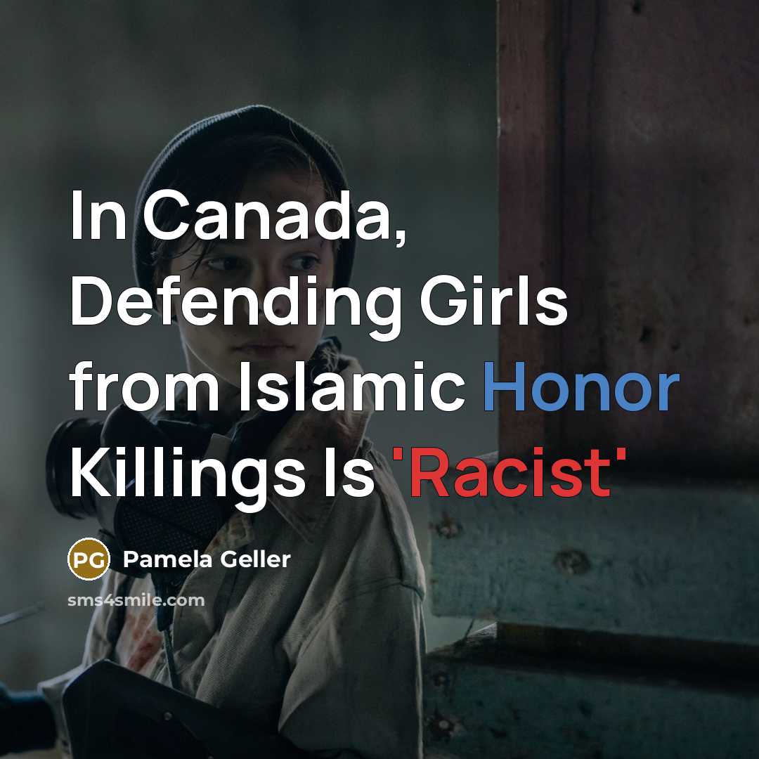 “In Canada, Defending Girls from Islamic Honor Killings Is 'Racist'…” quote by Pamela Geller