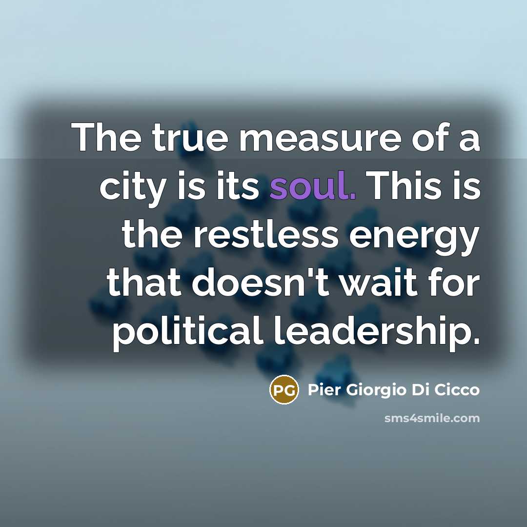 “The true measure of a city is its soul. This…” quote by Pier Giorgio Di Cicco