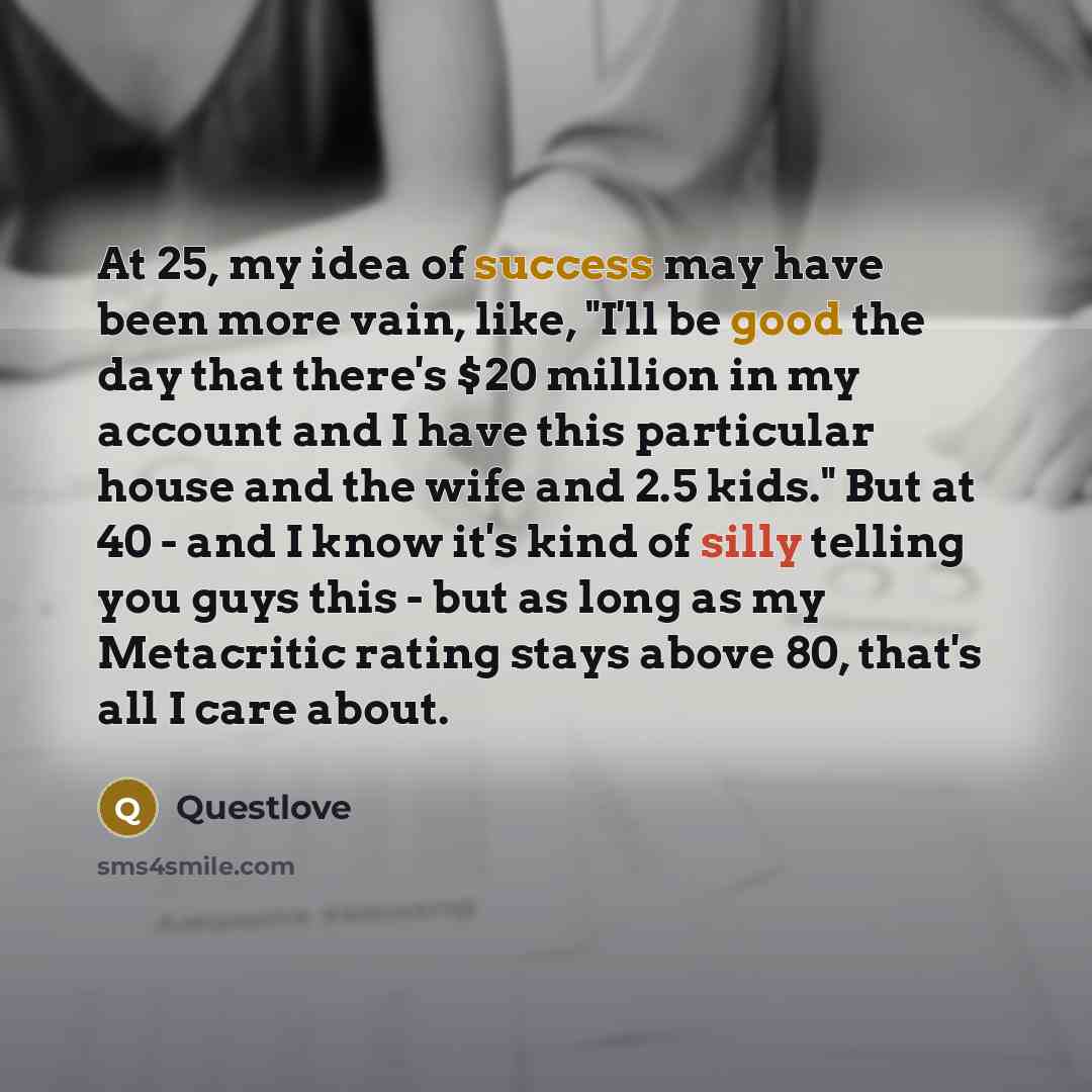 “At 25, my idea of success may have been more…” quote by Questlove