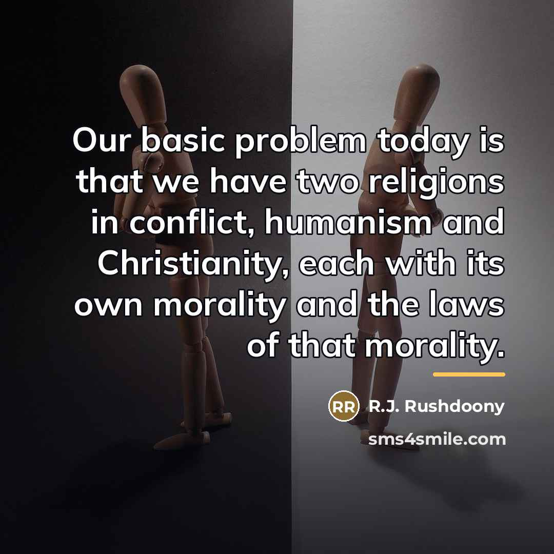 “Our basic problem today is that we have two religions…” quote by R.J. Rushdoony