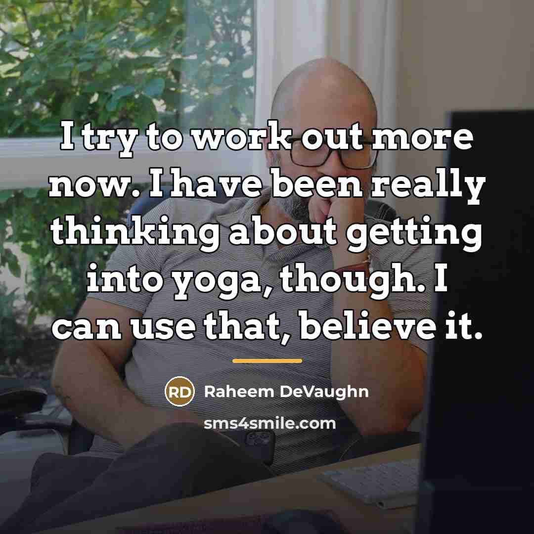 “I try to work out more now. I have been…” quote by Raheem Devaughn