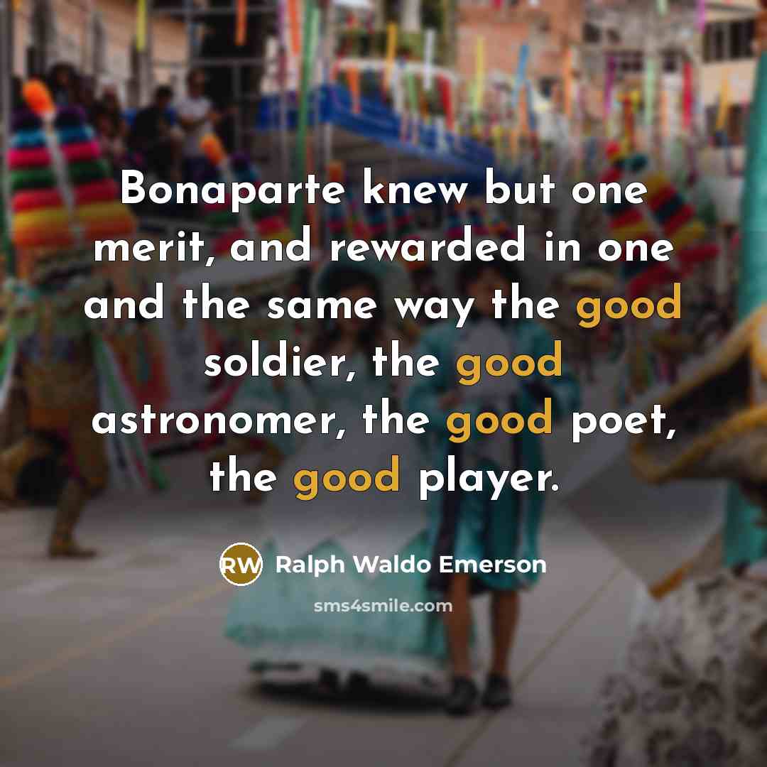 “Bonaparte knew but one merit, and rewarded in one and…” quote by Ralph Waldo Emerson