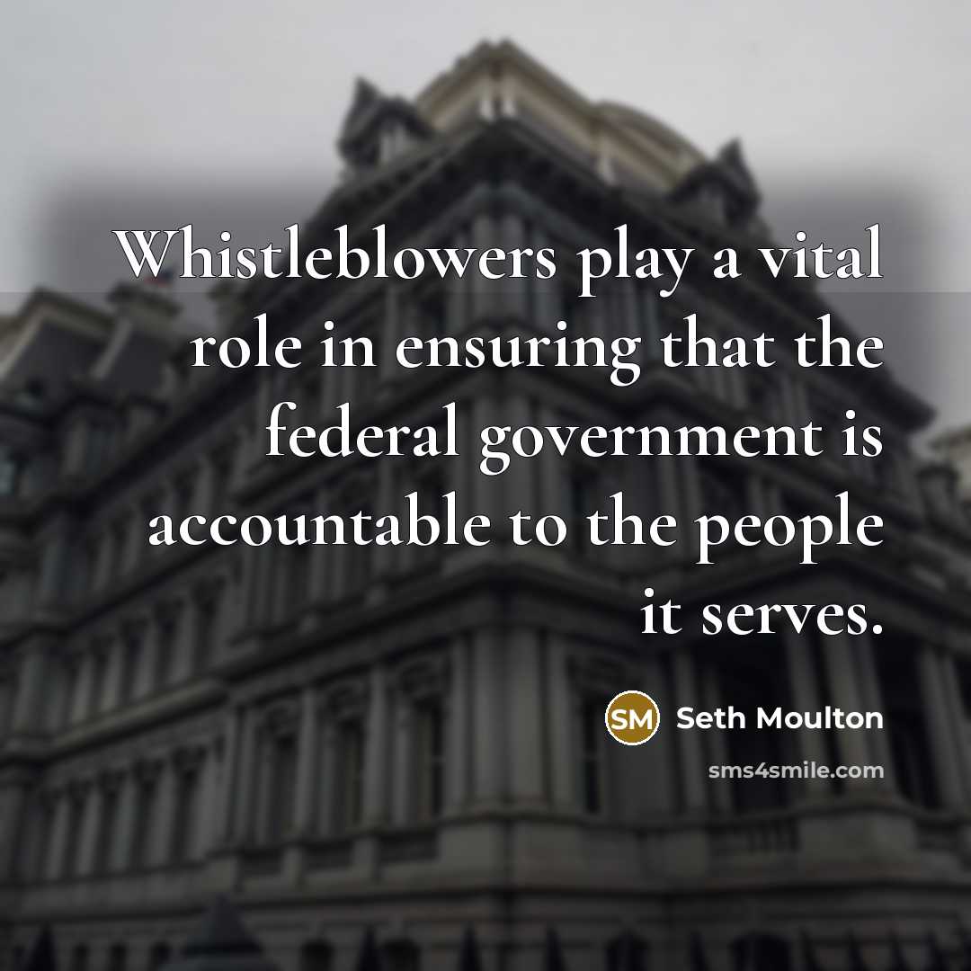 “Whistleblowers play a vital role in ensuring that the federal…” quote by Seth Moulton