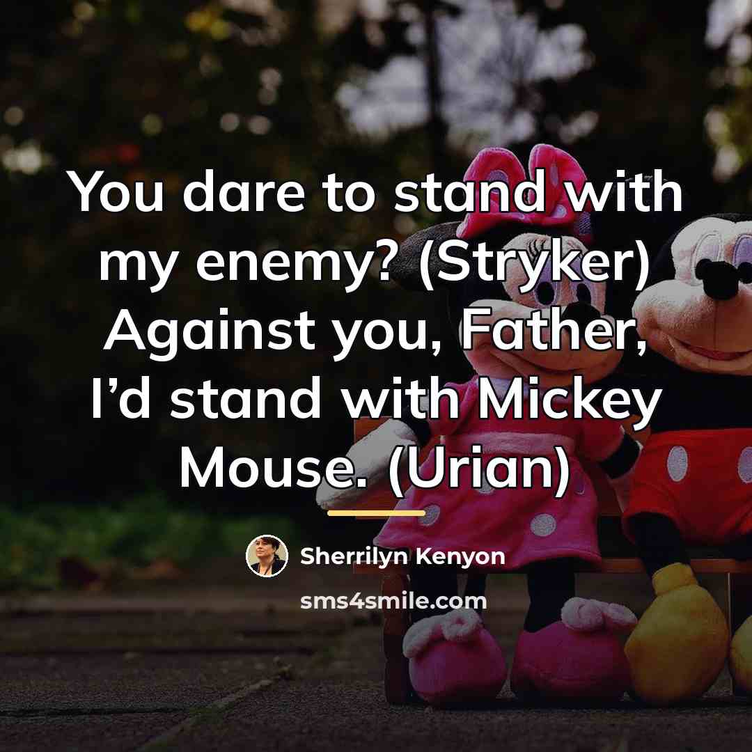 “You dare to stand with my enemy? (Stryker) Against you,…” quote by Sherrilyn Kenyon