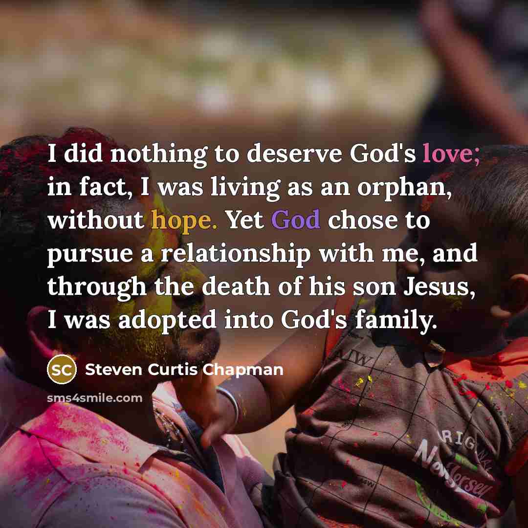 “I did nothing to deserve God's love; in fact, I…” quote by Steven Curtis Chapman