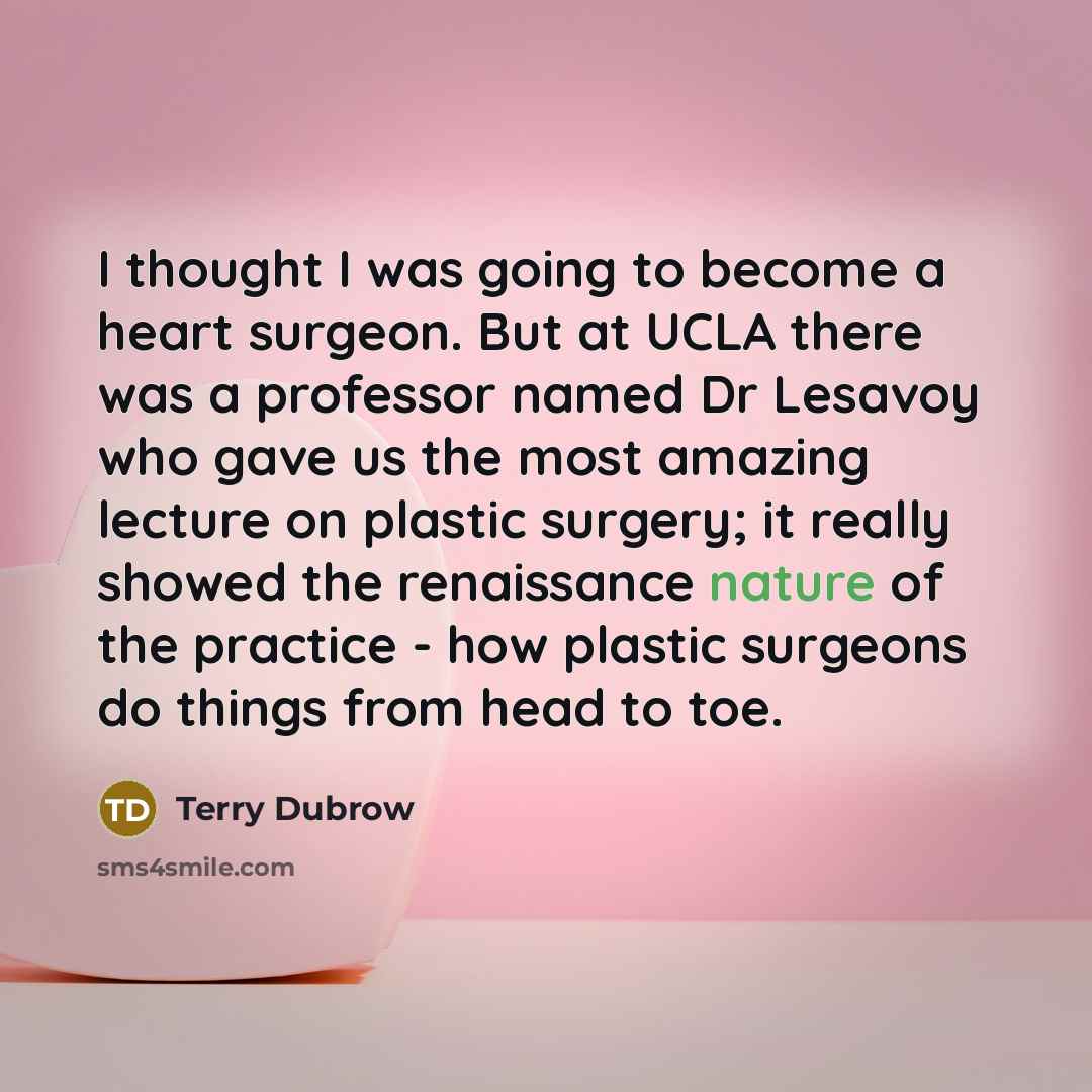 “I thought I was going to become a heart surgeon.…” quote by Terry Dubrow