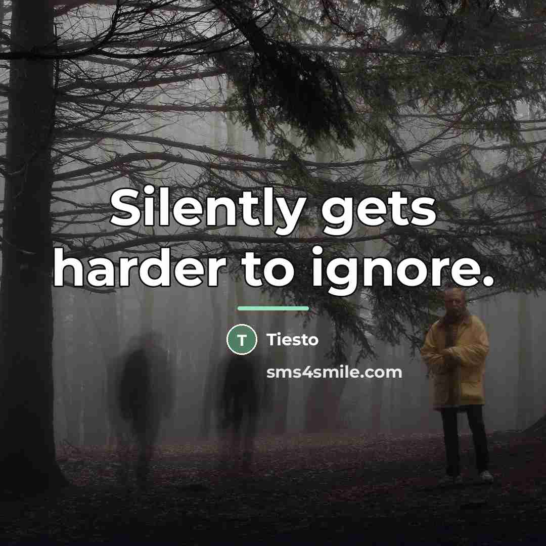 “Silently gets harder to ignore.…” quote by Tiesto