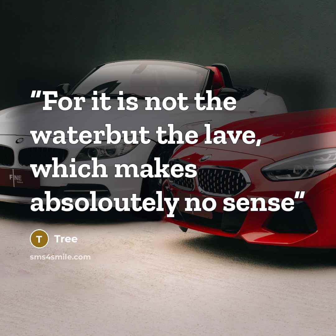 “For it is not the waterbut the lave, which makes absoloutely no sense” quote by Tree