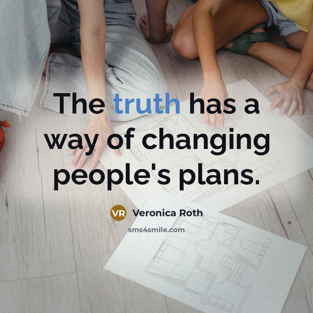 “The truth has a way of changing people's plans.…” quote by Veronica Roth