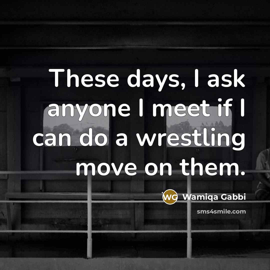 “These days, I ask anyone I meet if I can…” quote by Wamiqa Gabbi
