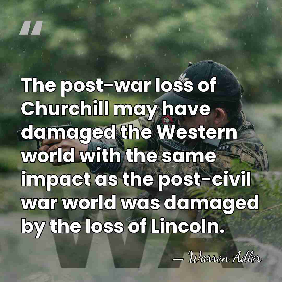 The post-war loss of Churchill may have damaged the Western world with&hellip; - Warren Adler
