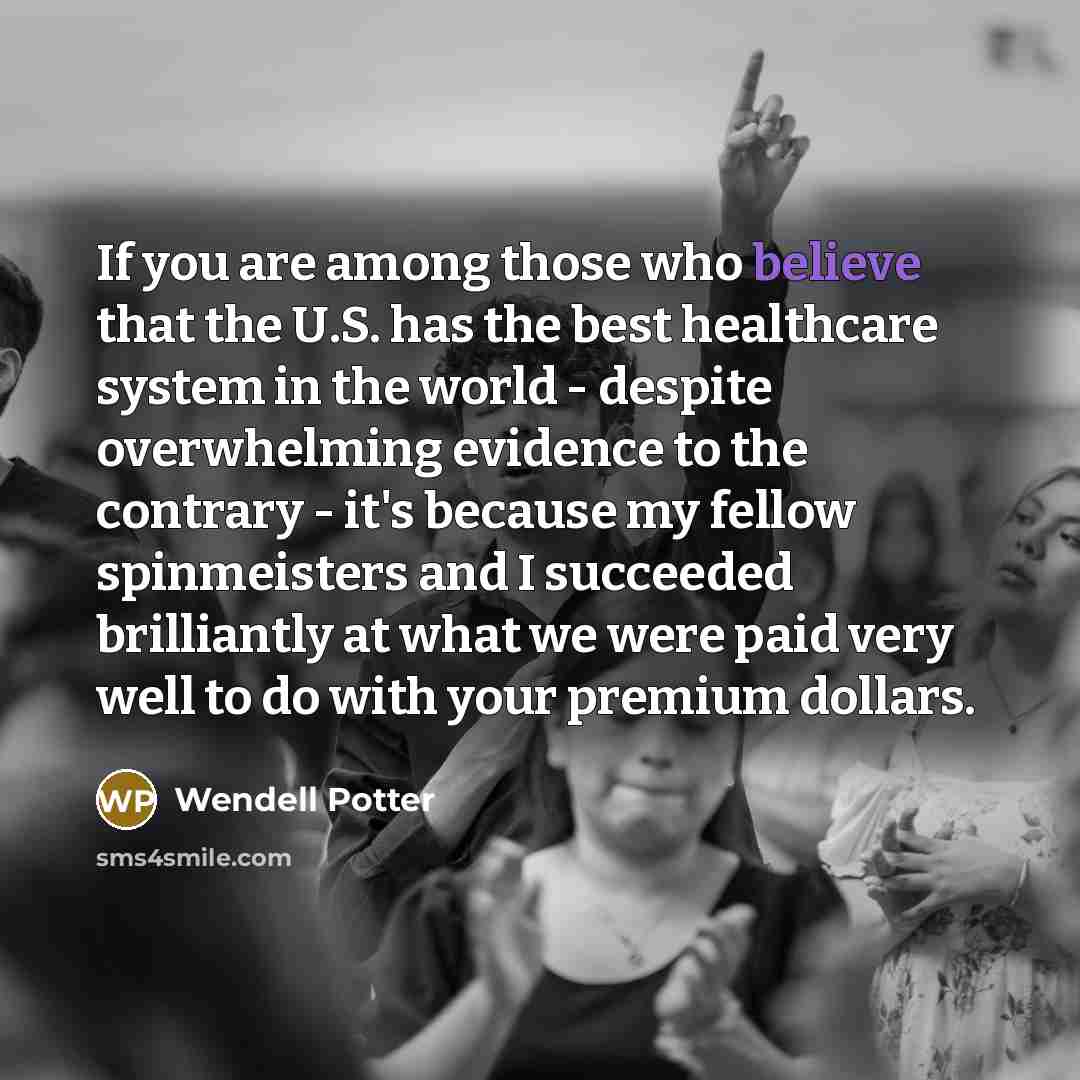 “If you are among those who believe that the U.S.…” quote by Wendell Potter