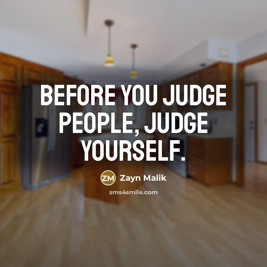 “Before you judge people, judge yourself.…” quote by Zayn Malik