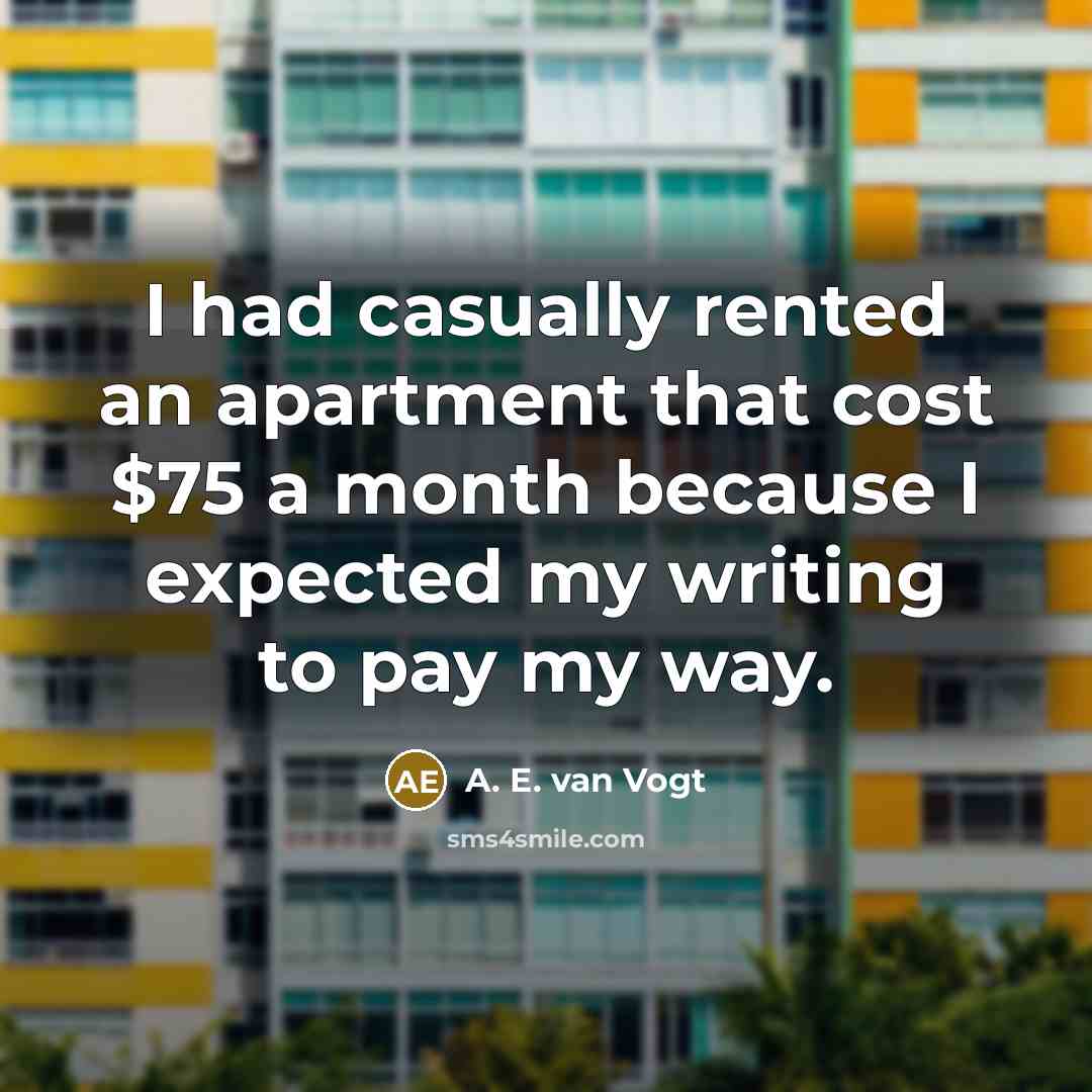“I had casually rented an apartment that cost $75 a…” quote by A. E. van Vogt