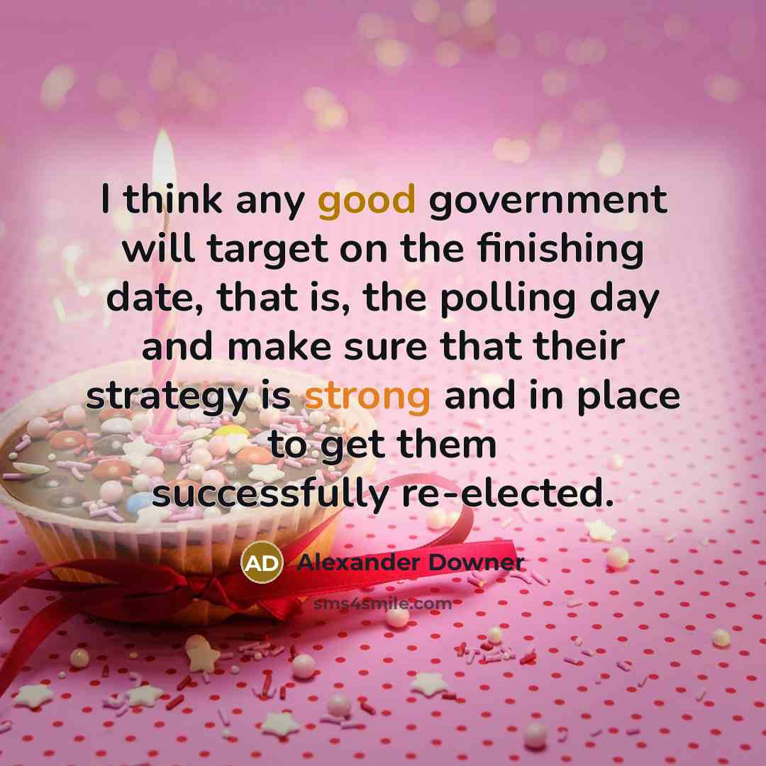 “I think any good government will target on the finishing…” quote by Alexander Downer
