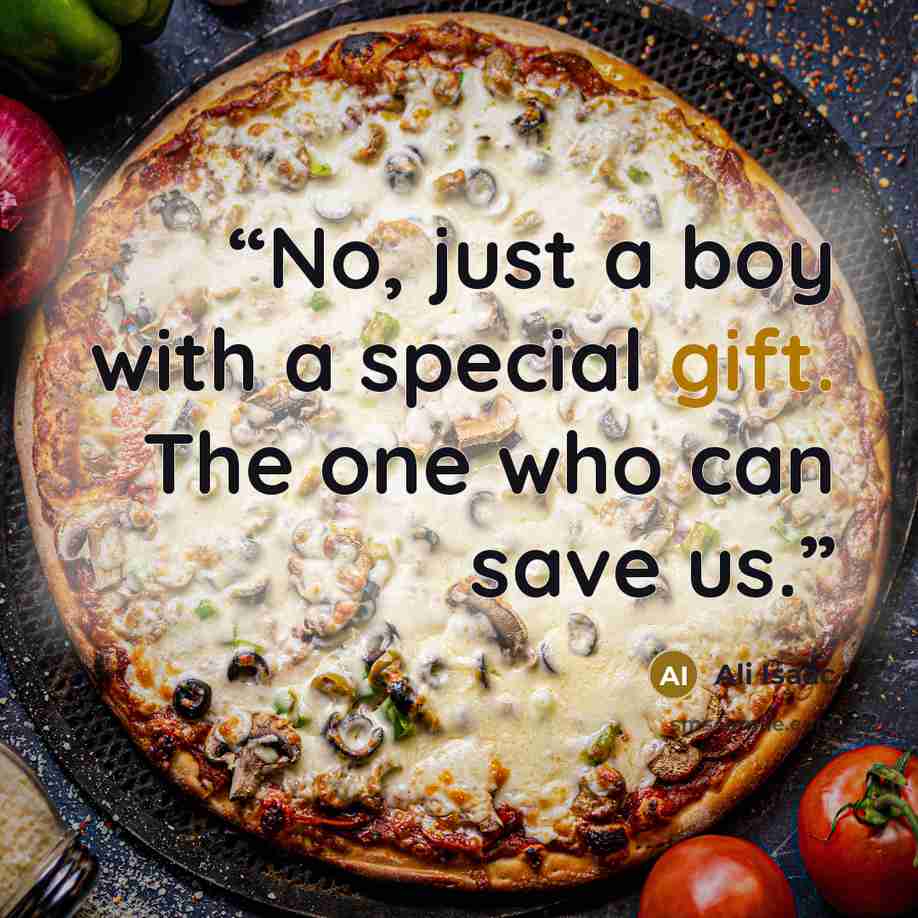 “No, just a boy with a special gift. The one who can save us.” quote by Ali Isaac