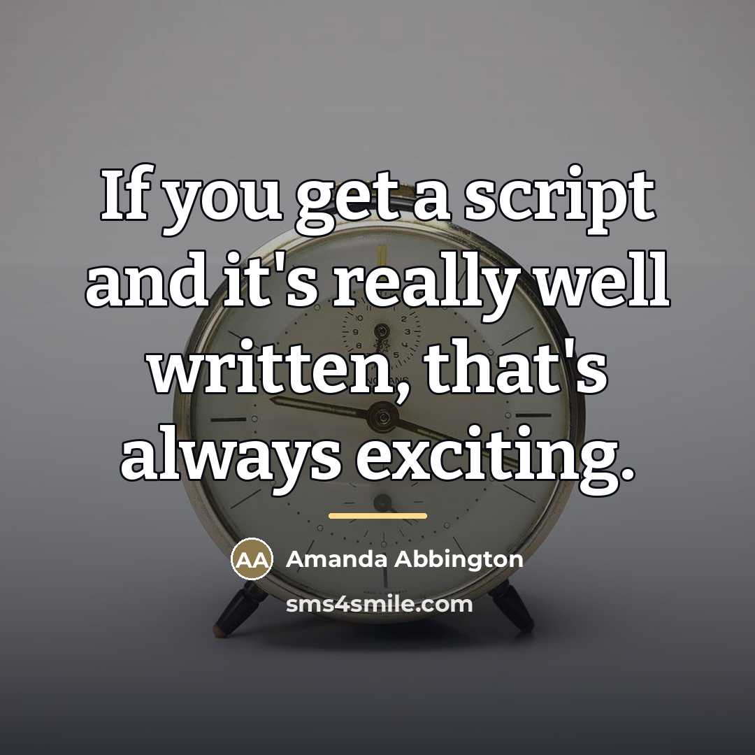 “If you get a script and it's really well written,…” quote by Amanda Abbington