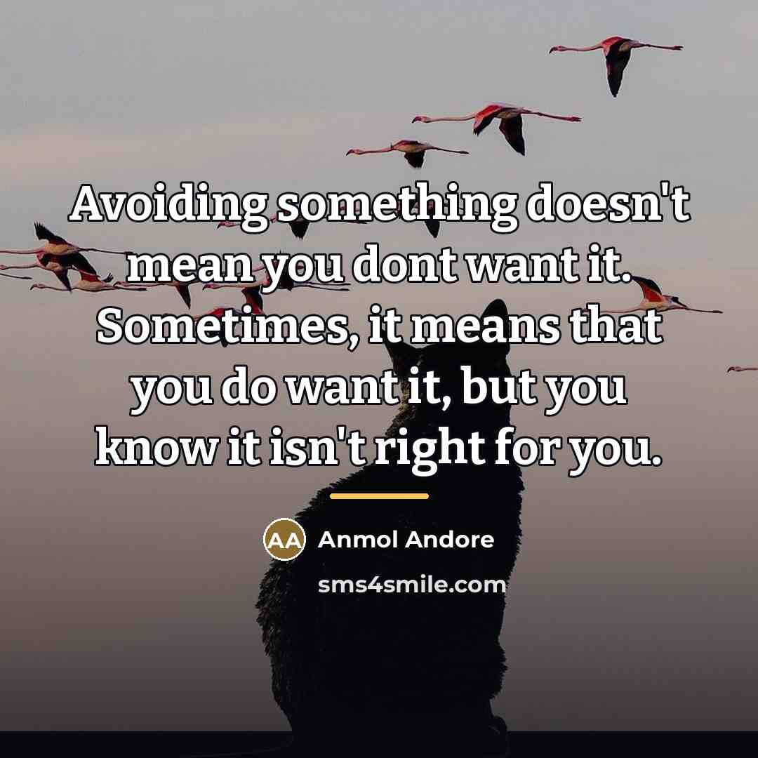 “Avoiding something doesn't mean you dont want it. Sometimes, it…” quote by Anmol Andore