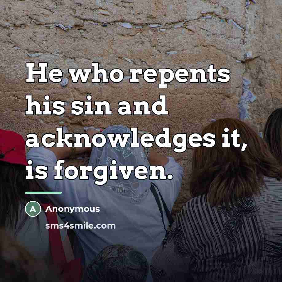 “He who repents his sin and acknowledges it, is forgiven.…” quote by Anonymous