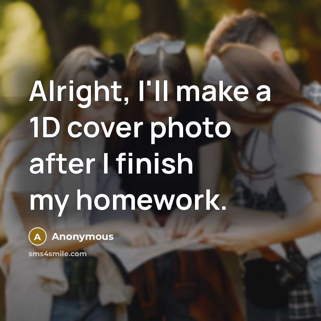 “Alright, I'll make a 1D cover photo after I finish…” quote by Anonymous