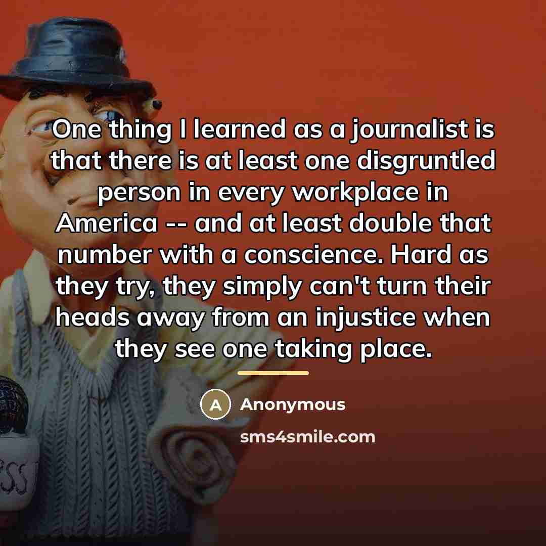 “One thing I learned as a journalist is that there…” quote by Anonymous