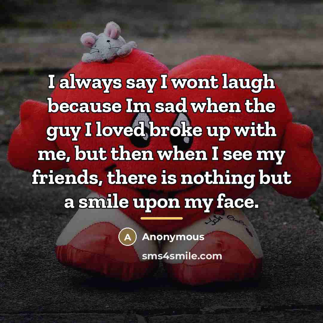 “I always say I wont laugh because Im sad when…” quote by Anonymous