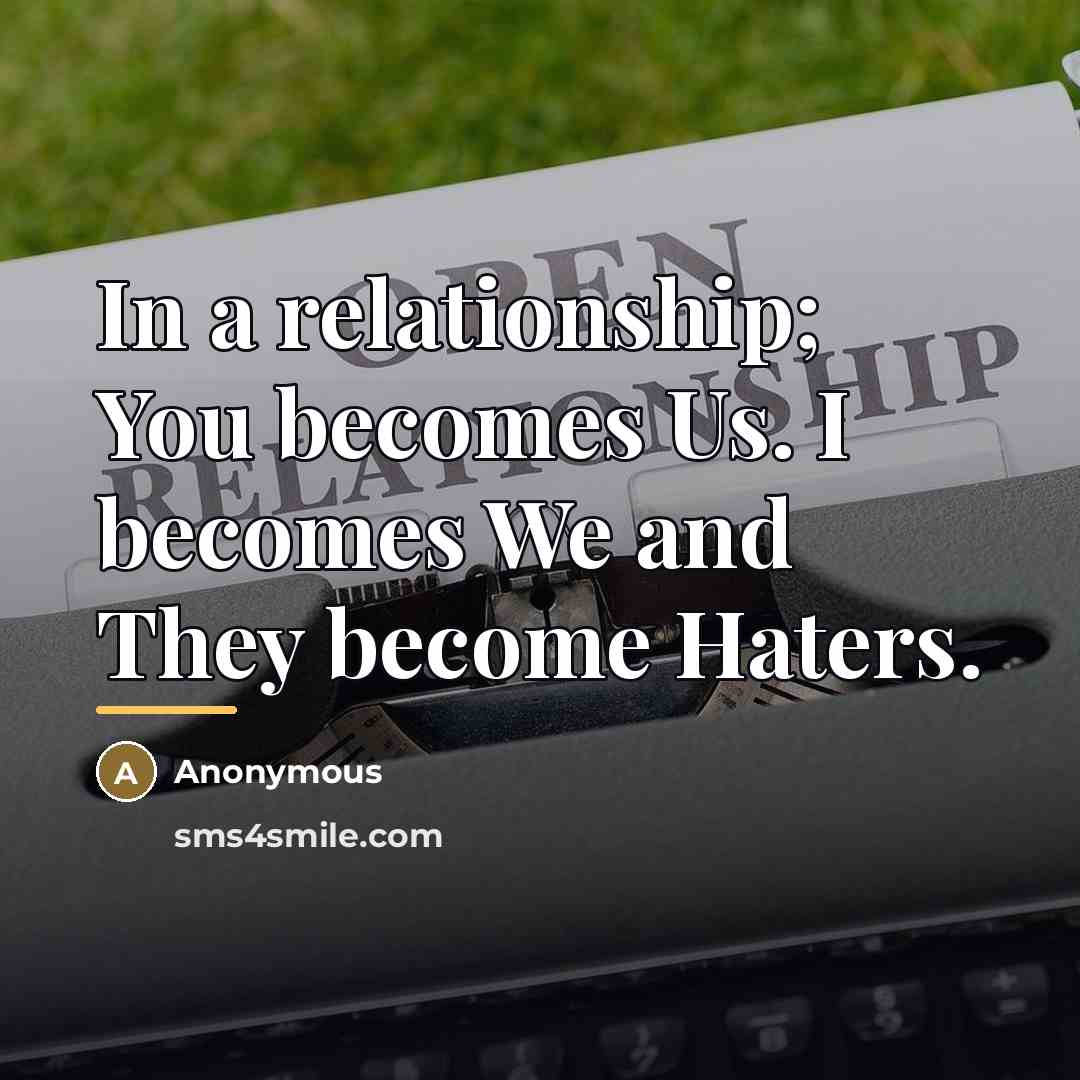 “In a relationship; You becomes Us. I becomes We and…” quote by Anonymous