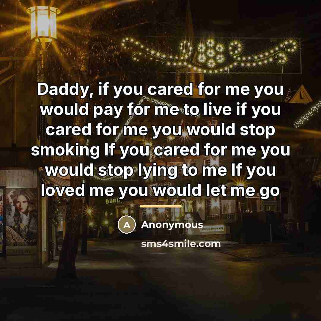 “Daddy, if you cared for me you would pay for…” quote by Anonymous