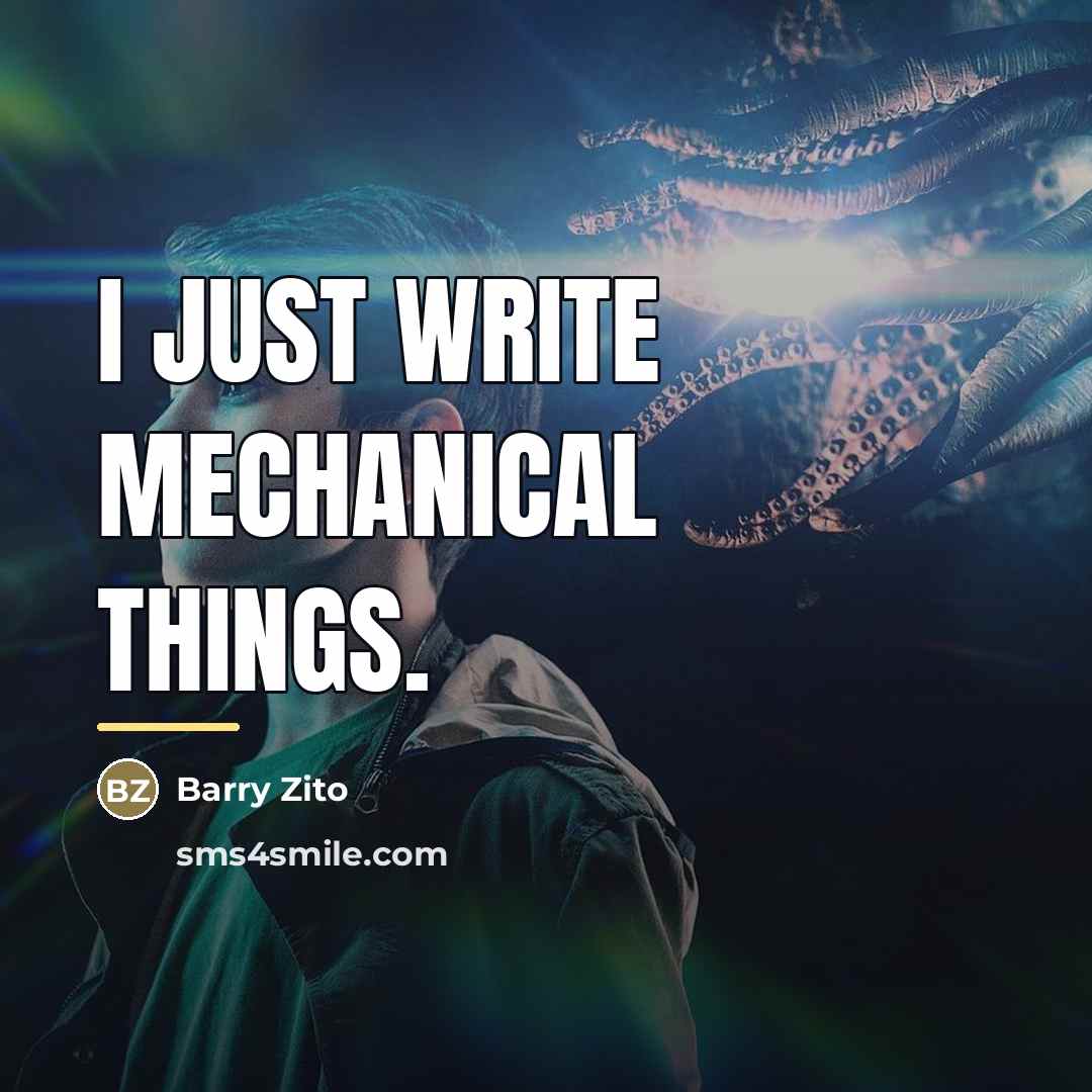 “I just write mechanical things.…” quote by Barry Zito