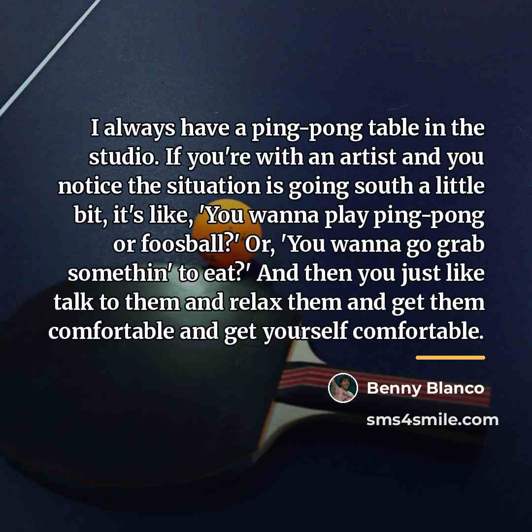 “I always have a ping-pong table in the studio. If…” quote by Benny Blanco