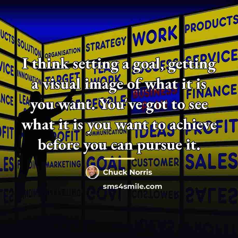 “I think setting a goal, getting a visual image of…” quote by Chuck Norris