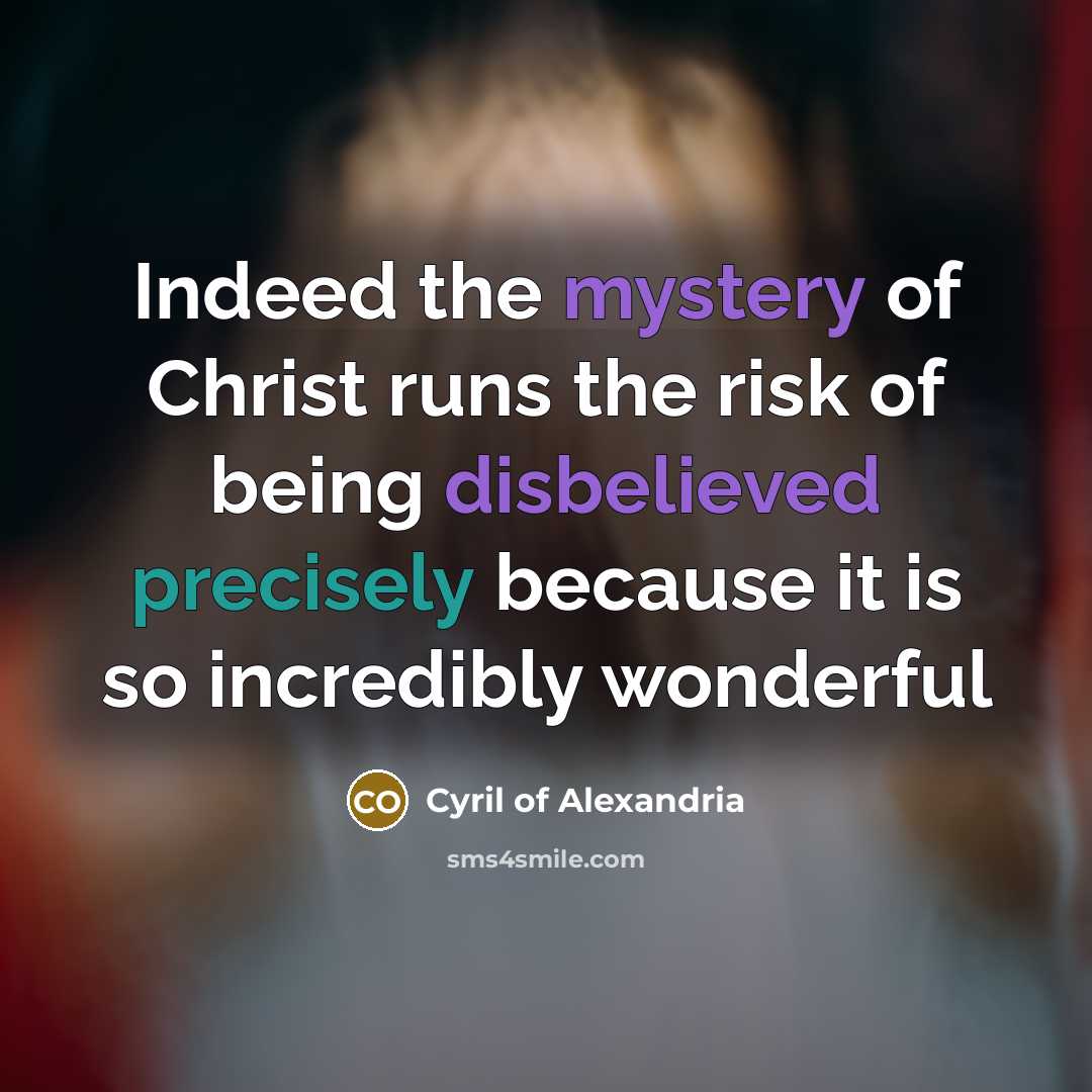 “Indeed the mystery of Christ runs the risk of being…” quote by Cyril of Alexandria