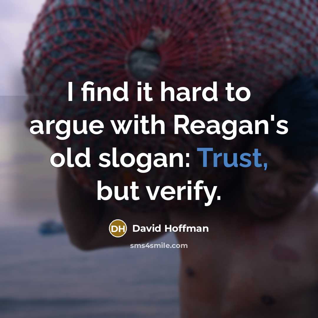 “I find it hard to argue with Reagan's old slogan:…” quote by David Hoffman