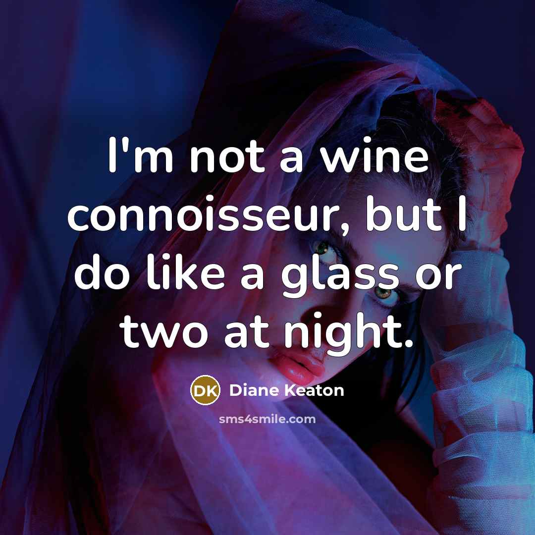 “I'm not a wine connoisseur, but I do like a…” quote by Diane Keaton