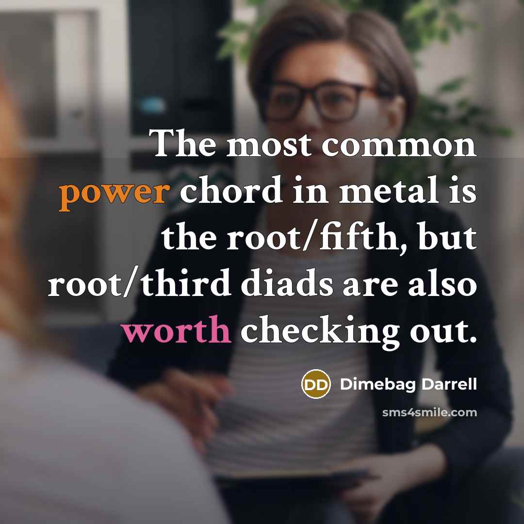 “The most common power chord in metal is the root/fifth,…” quote by Dimebag Darrell