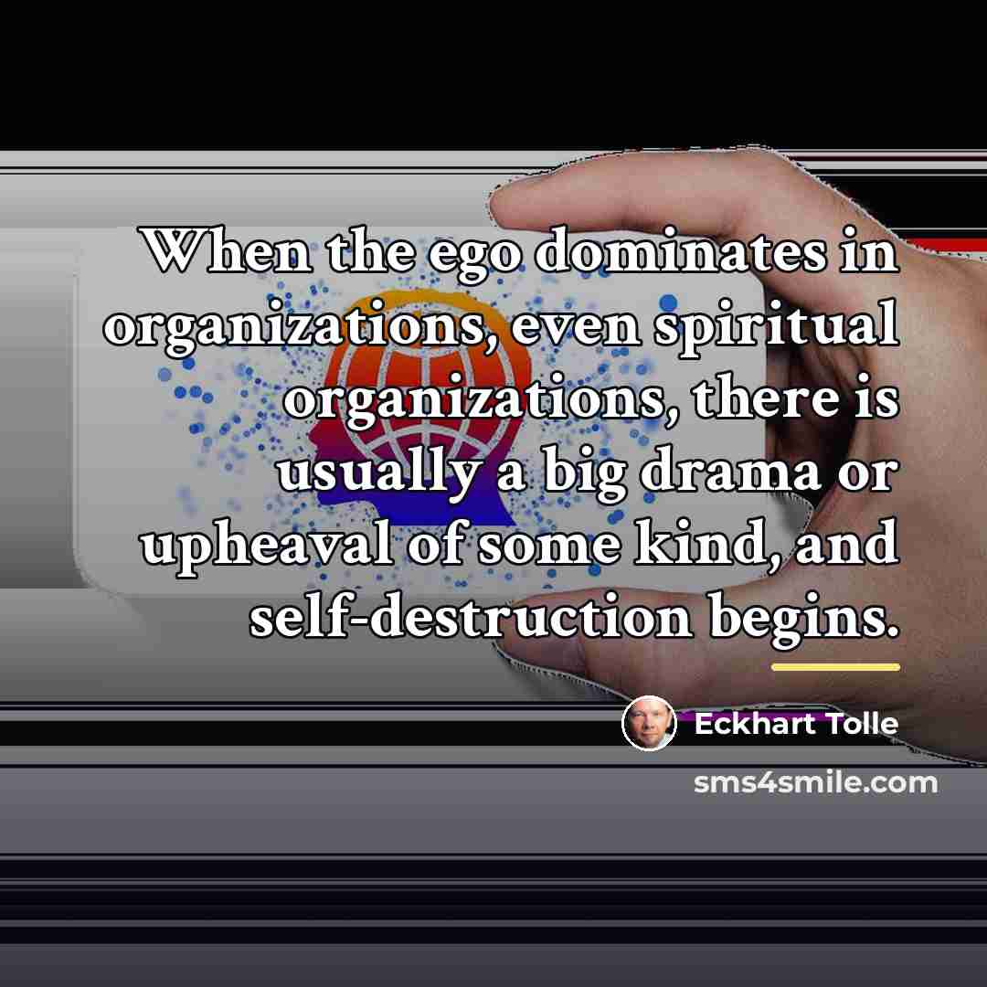 “When the ego dominates in organizations, even spiritual organizations, there…” quote by Eckhart Tolle