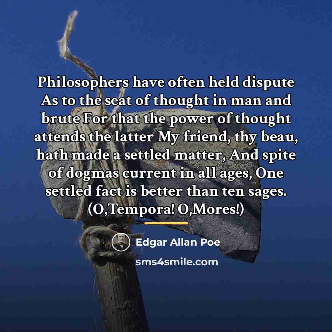 “Philosophers have often held dispute As to the seat of…” quote by Edgar Allan Poe