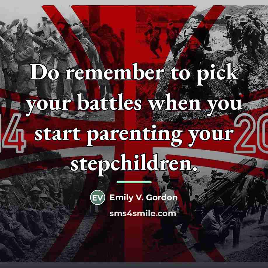 “Do remember to pick your battles when you start parenting…” quote by Emily V. Gordon