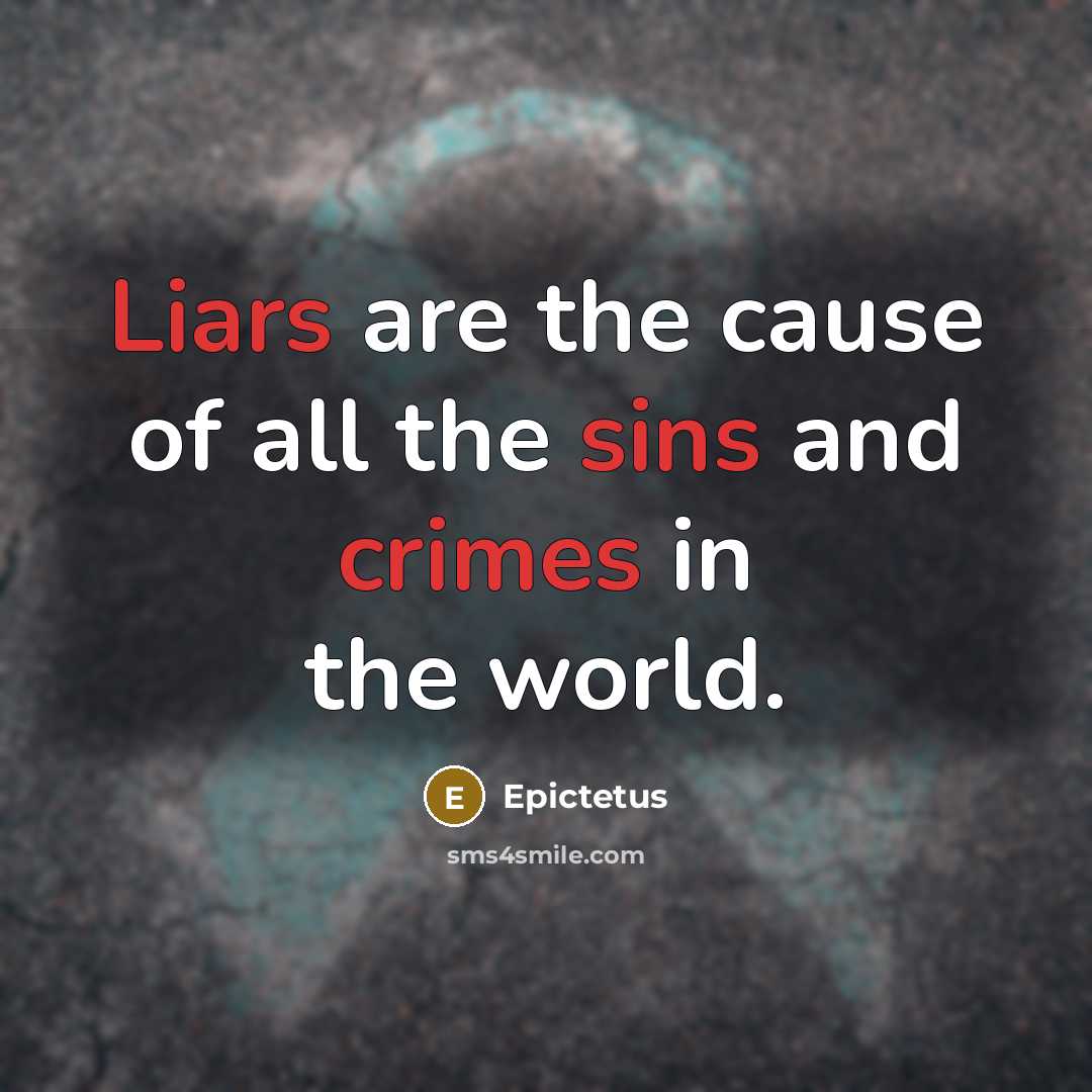 “Liars are the cause of all the sins and crimes…” quote by Epictetus