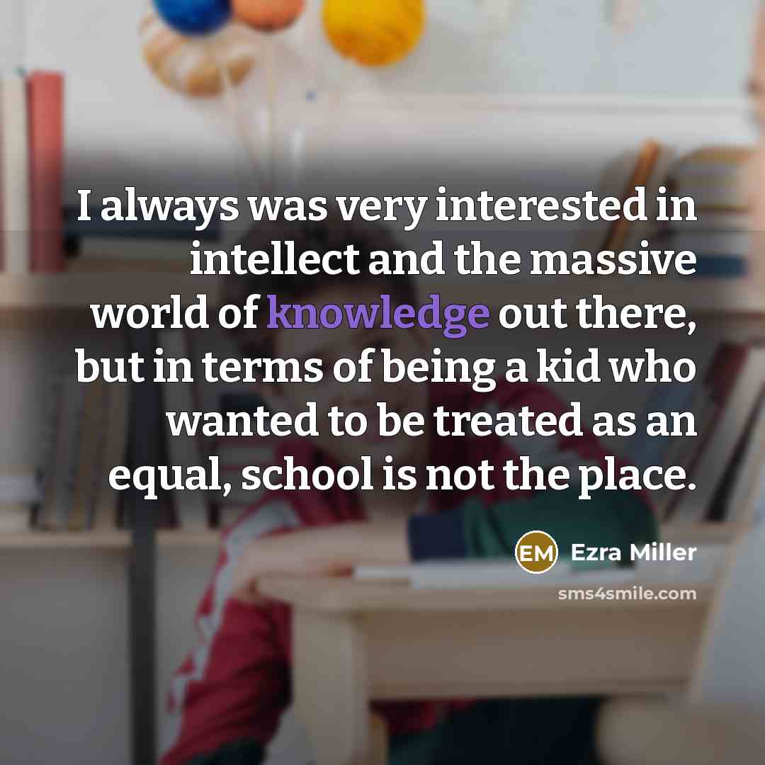 “I always was very interested in intellect and the massive…” quote by Ezra Miller