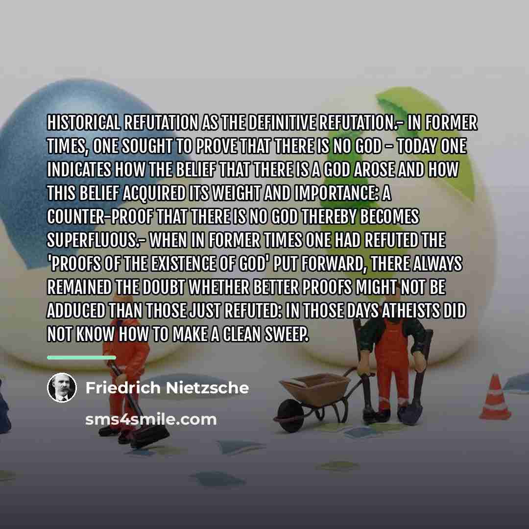 “Historical refutation as the definitive refutation.- In former times, one…” quote by Friedrich Nietzsche