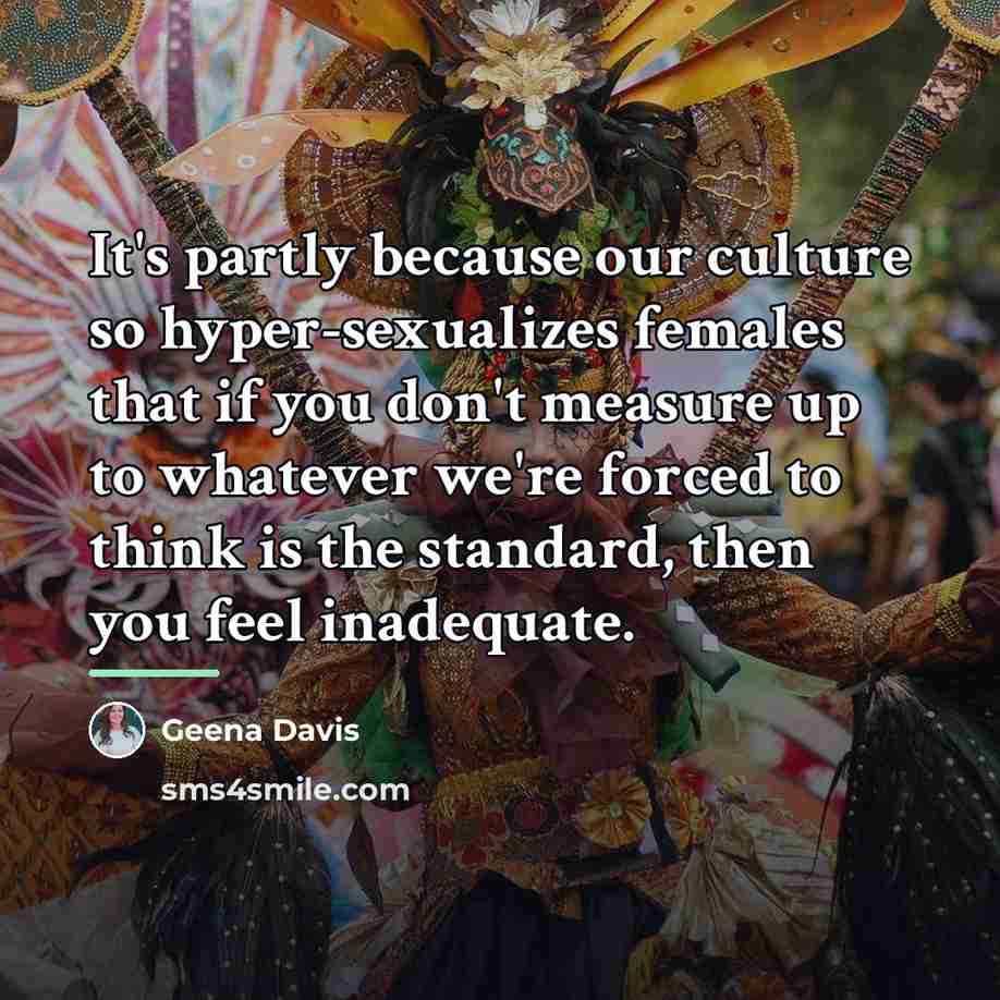 “It's partly because our culture so hyper-sexualizes females that if…” quote by Geena Davis