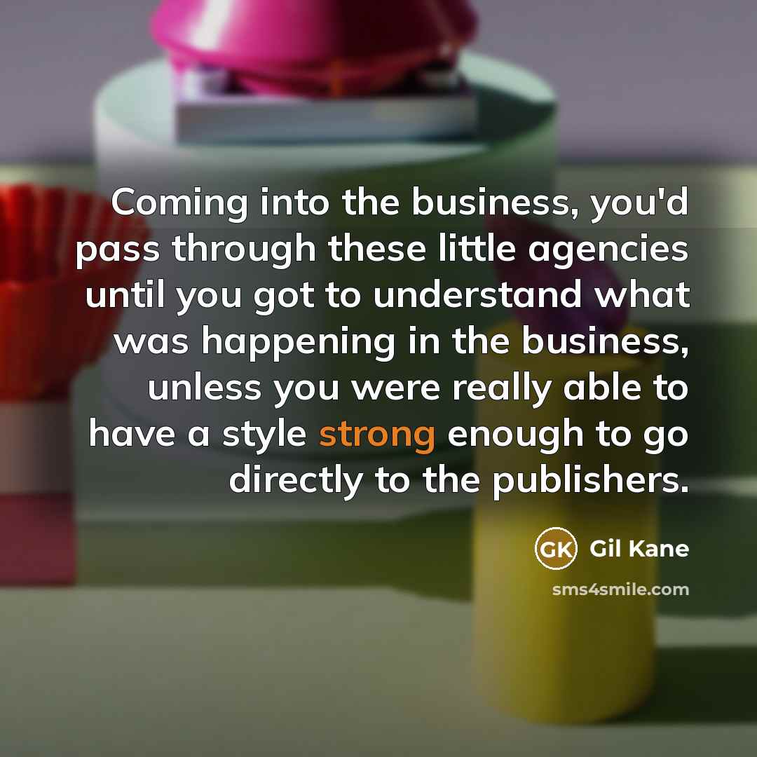 “Coming into the business, you'd pass through these little agencies…” quote by Gil Kane