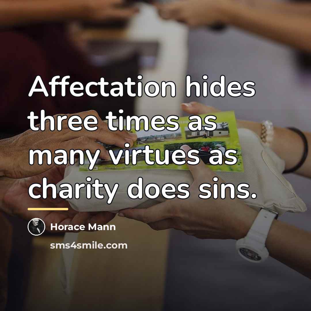 “Affectation hides three times as many virtues as charity does…” quote by Horace Mann